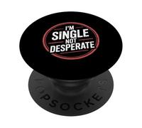 I'm Single Not Desperate Sarcastic Dating Confidence - PopSockets Adhesive PopGrip