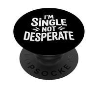 I'm Single Not Desperate Sarcastic Dating Confidence - PopSockets Adhesive PopGrip