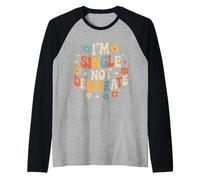 I'm Single Not Desperate Sarcastic Dating Confidence |- Raglan Baseball Tee