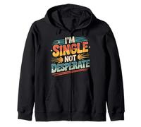 I'm Single Not Desperate Sarcastic Dating Confidence - Zip Hoodie