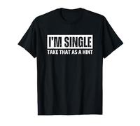 I'm Single Take that as a Hint Value Graphic T-Shirt