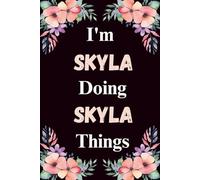 I'm Skyla Doing Skyla Things: A Cute Personalized Notebook for Women, Teens, and Girls Named Skyla - Fun Gift for Writing, Journaling, and Everyday Notes