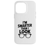 I'm Smarter Than I Look Funny for Nerdy Friends Case for iPhone 14 Pro Max