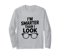 I'm Smarter Than I Look Funny for Nerdy Friends Long Sleeve T-Shirt