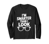 I'm Smarter Than I Look Funny for Nerdy Friends Long Sleeve T-Shirt
