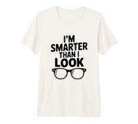 I'm Smarter Than I Look Funny for Nerdy Friends Premium T-Shirt