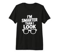 I'm Smarter Than I Look Funny for Nerdy Friends Premium T-Shirt