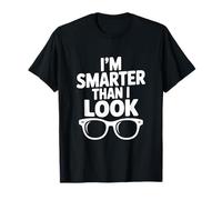 I'm Smarter Than I Look Funny for Nerdy Friends T-Shirt