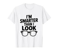 I'm Smarter Than I Look Funny for Nerdy Friends T-Shirt