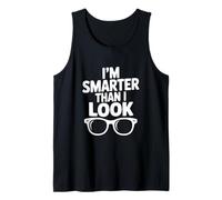 I'm Smarter Than I Look Funny for Nerdy Friends Tank Top