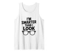 I'm Smarter Than I Look Funny for Nerdy Friends Tank Top