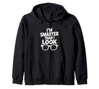 I'm Smarter Than I Look Funny for Nerdy Friends Zip Hoodie