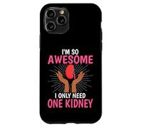 I'm So Awesome I Only Need One Kidney - Kidney Transplant Case for iPhone 11 Pro