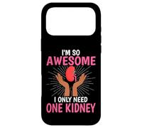 I'm So Awesome I Only Need One Kidney - Kidney Transplant Case for iPhone 17 Pro Max