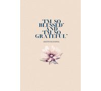 "I'm So Blessed" And "I'm So Grateful": 200 Page Gratitude Journal