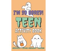 I'm So Bored! Teen Activity Book: Halloween Themed | Sudoku | Word Search | Mazes | 150+ Puzzles | With Solutions | Great Gift for Halloween, Party ... Spooky Brain-Boosting Fun for Teens & Tweens