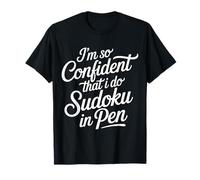 I'm So Confident That I Do Sudoku in Pen Puzzle Player |- T-Shirt