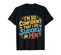 I'm So Confident That I Do Sudoku in Pen Puzzle Player |- T-Shirt