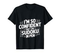 I'm So Confident That I Do Sudoku in Pen Puzzle Player - T-Shirt