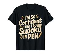 I'm So Confident That I Do Sudoku in Pen - T-Shirt