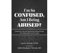 I'm so Confused, Am I Being Abused? Guidance for the Orthodox Jewish Spouse and Those Who Want to Help