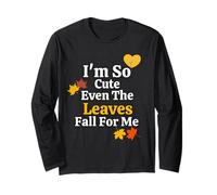 I'm So Cute Even The Leaves Fall for Me in Autumn Long Sleeve T-Shirt