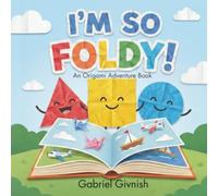 I'm So Foldy!: An Origami Adventure Book: 1