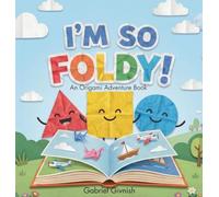 I'm So Foldy!: An Origami Adventure Book: 1