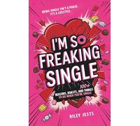 I'm So Freaking Single: 100+ Reasons, Roasts, and Things to Do When You're Single (I'M SO FREAKING BOOK SERIES)