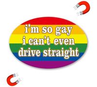 I'm So Gay I Can't Even Drive Straight - Flexible Car Auto Bumper Magnet Decals - Hilarious! Oval Magnet Decal, 4x6 Inches,Automotive Magnet Stickers for Car