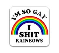 Im So Gay I Shit Rainbows - Pack of 10 Square Stickers - 55mm x 55mm