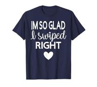 Im So Glad I Swiped Right Tinder Valentine's Funny Shirt T-Shirt