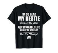 Im so Glad My Bestie Became My Wife Funny Marriage Husband T-Shirt