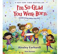 I'm So Glad You Were Born: Celebrating Who You Are