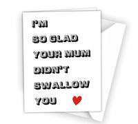 I'm So Glad Your Mum Didn't Swallow You,Valentines Card Husband, Wife, Girlfriend Boyfriend, Men V02