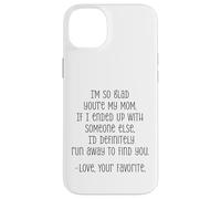 I'm So Glad You're My Mom Funny Love Quote Case for iPhone 14 Plus