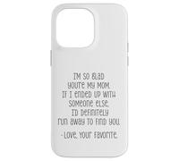 I'm So Glad You're My Mom Funny Love Quote Case for iPhone 14 Pro Max