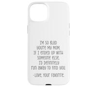 I'm So Glad You're My Mom Funny Love Quote Case for iPhone 15 Plus