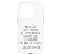 I'm So Glad You're My Mom Funny Love Quote Case for iPhone 15 Pro
