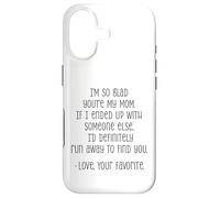 I'm So Glad You're My Mom Funny Love Quote Case for iPhone 17