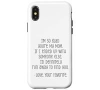 I'm So Glad You're My Mom Funny Love Quote Case for iPhone X/XS