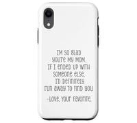 I'm So Glad You're My Mom Funny Love Quote Case for iPhone XR