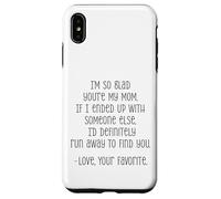 I'm So Glad You're My Mom Funny Love Quote Case for iPhone XS Max