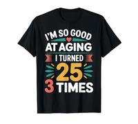 I'm So Good At Aging I Turned 25 3 Times Senior Age - Value Graphic T-Shirt, Men, Black, L