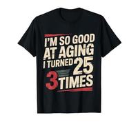 I'm So Good At Aging I Turned 25 3 Times Senior Age - Value Graphic T-Shirt, Men, Black, S