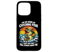 I'm So Good at Catching Fish Fishing Fisherman Funny Case for iPhone 15 Pro Max