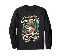I'm So Good at Catching Fish Funny Fishing Long Sleeve T-Shirt