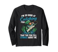I'm So Good At Catching Fish Funny Saying Quote Love Fishing Long Sleeve T-Shirt