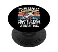 I'm So Good at Catching Fish That The Fish Tell Stories PopSockets Adhesive PopGrip