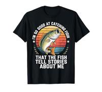 I'm So Good At Catching Fish That The Fish Tell Stories T-Shirt